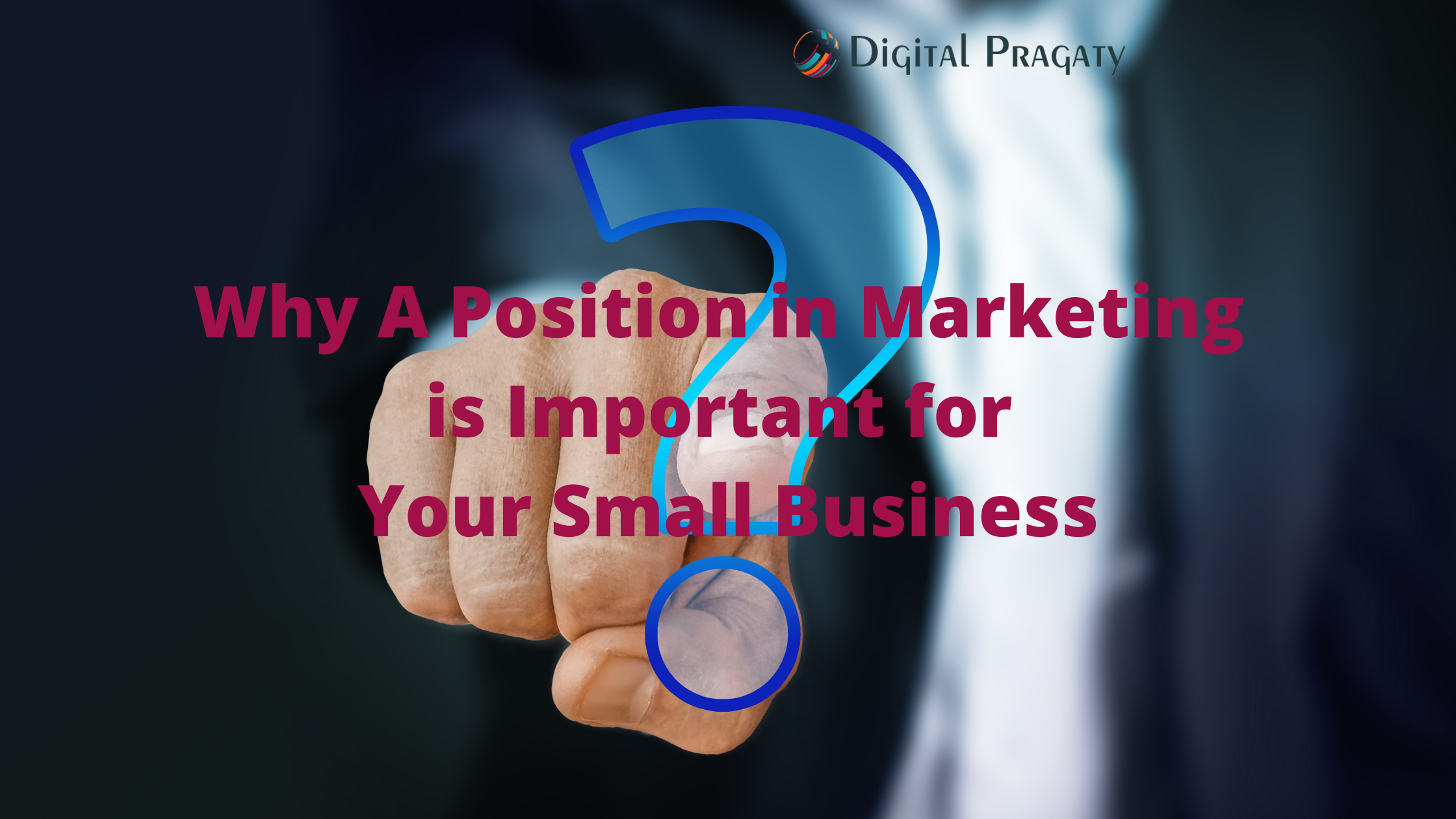 Why A Position in Marketing is Important for Your Small Business