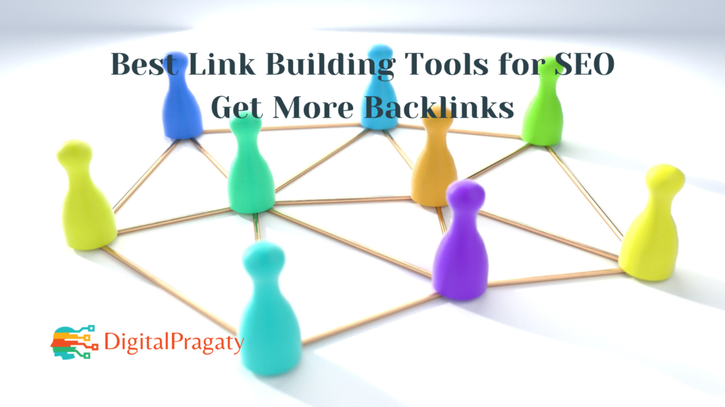 Best Link Building Tools For Seo Get More Backlinks Digital Pragaty